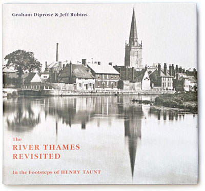 Jacket cover of 'The Thames Revisited, …in the Footsteps of Henry Taunt' published by Francis Lincoln Ltd Publishers, reproduced by permission of Francis Lincoln Ltd Publishers